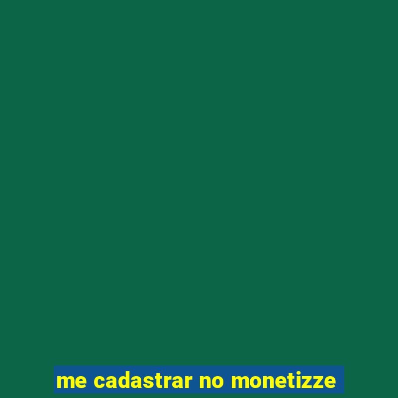 me cadastrar no monetizze